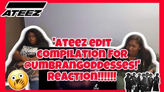 ATEEZ EDIT COMPILATION FOR UMBRANGODDESSES! REACTION!!!!!!!!!!!😆