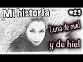 Mi viaje de novios, pasó de todo. Mi Historia #23 Alicia Cuenta