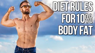 4 Rules I Use To Get To 10% Body Fat (You Need To Try These!)