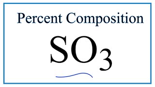 How to Find the Percent Composition by Mass for SO3 (Sulfur trioxide)