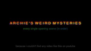 Archie’s Weird Mysteries - All Episode Openings