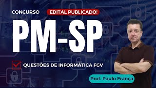 Concurso PM-SP: Análise do edital e questões de informática FGV com o Professor Paulo França