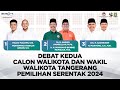 DEBAT KEDUA  CALON WALIKOTA DAN WAKIL WALIKOTA TANGERANG PEMILIHAN SERENTAK 2024