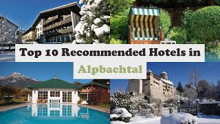 Top 10 Recommended Hotels In Alpbachtal | Best Hotels In Alpbachtal