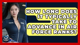How Long Does It Typically Take to Advance in Air Force Ranks? | Sky Command Brotherhood