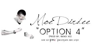 Moe Dirdee - Option 4 (Prod By. Geno XO)