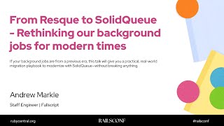 RailsConf 2025 From Resque to SolidQueue - Rethinking our background jobs for... by Andrew Markle