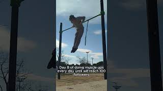 Day 8 of doing muscle ups every day until we reach 100 followers #calisthenics #muscleup