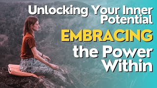 Unlocking Your Inner Potential: Embracing the Power Within