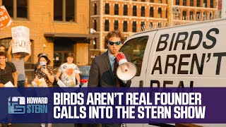Birds Aren’t Real Founder Calls Into the Stern Show
