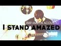 I Stand Amazed by Reawaken (1889 Martin Acoustic)