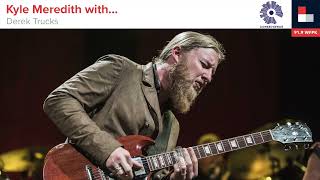 Kyle Meredith with... Derek Trucks (REWIND)
