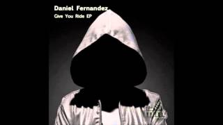 Daniel Fernandez - Give You Ride (Original Mix)