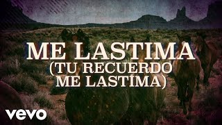 Bronco - Me Lastima (Tu Recuerdo Me Lastima) (LETRA)