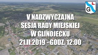 V Nadzwyczajna Sesja Rady Miejskiej w Glinojecku - 21.02.2019