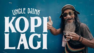 Uncle Djink - Kopi Lagi (Official Music Video)