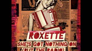 Roxette - She's Got Nothing On (But The Radio)