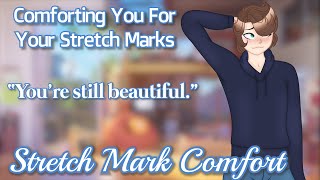 Comforting You For Your Stretch Marks [M4F] [Comfort for Stretch Marks]