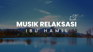 Musik relaksasi ibu hamil untuk menghilangkan stres