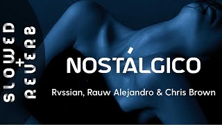 Rvssian, Rauw Alejandro & Chris Brown — Nostálgico (s l o w e d  +  r e v e r b)