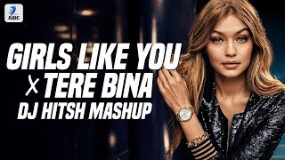 Girl Like You X Tere Bina Mashup | DJ Hitesh | Maroon 5  | Cardi B | A.R. Rahman