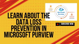 LEARN ABOUT THE DATA LOSS PREVENTION IN MICROSOFT PURVIEW