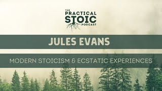 Jules Evans | Modern Stoicism & Ecstatic Experiences