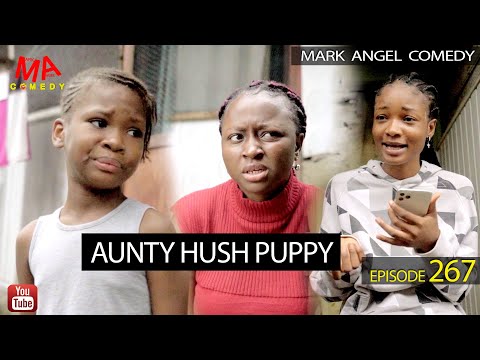 image of AUNTY HUSH PUPPY (Mark Angel Comedy) (Episode 267) mp4