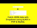 Fetch & Display JSON Data with Dropdown using AJAX in PHP & MySQL with Source Code