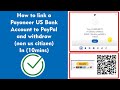 How to link a Payoneer US Bank Account to PayPal and withdraw 2023 (non us citizen)