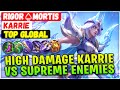 High Damage Karrie VS Supreme Enemies [ Top Global Karrie ] Rigor♤mortis - Mobile Legends Build