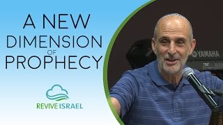 A New Dimension of Prophecy | Asher Intrater | Revive Israel