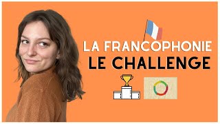 TU VEUX PARTICIPER AU CHALLENGE POUR CÉLÉBRER LA FRANCOPHONIE ?