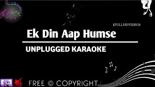 Ek Din Aap Yun Humko Mil Jayenge (4K Track) | Unplugged Karaoke With Lyrics | Musical Heartbeat