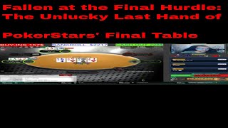 Fallen at the Final Hurdle: The Unlucky Last Hand of PokerStars' Final Table
