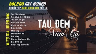 Bolero Gây Nghiện l Quán Cafe Thư Giãn ❖ TÀU ĐÊM NĂM CŨ ❖ Nguyệt Nga, Bùi Phi Long