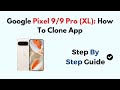 Google Pixel 9/9 Pro (XL): How To Clone App