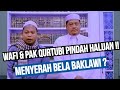 WAFI & PAK QURTUBI MENYERAH BELA BANGALAWI ? MENGALIHKAN ISU & WASPADALAH