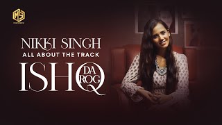 ISHQ DA ROG - Nikki Singh || Naqiyah Haji || Full Interview