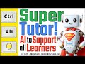 Super Tutor: AI to Support all Learners