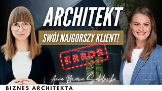 Architekt - swój najgorszy klient! | Anna Maria Sokołowska