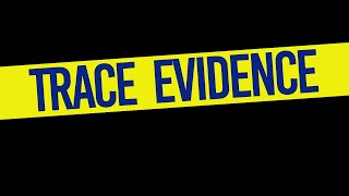How to Collect Trace Evidence