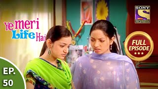 Ep 50 - Is Pooja In Trouble? - Ye Meri Life Hai - Full Episode