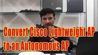 Convert Cisco Lightweight AP to an Autonomous AP - Complete Step by Step.