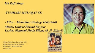 Md Rafi Sings -TUMHARI MULAQAT SE-- Film :  Mohabbat Zindegi Hai(1966)-Music: O P Nayyar