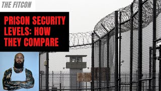PRISON SECURITY LEVELS: HOW THEY COMPARE