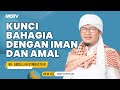 KUNCI BAHAGIA DENGAN IMAN DAN AMAL SHOLEH | KAJIAN AAGYM