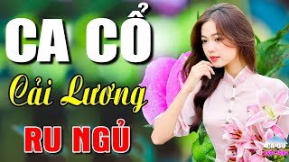 Ca Cổ Cải Lương Hơi Dài - Nghe Là Nghiện🔴Ca Cổ Hơi Dài 1000 Chữ Ru Ngủ Về Đêm | Ca Cổ Cuộc Sống