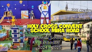 HOLY CROSS CONVENT SCHOOL MIRA ROAD/OUR VISIT TO THE ANNUAL SCHOOL EXHIBITION 2024 - 2025