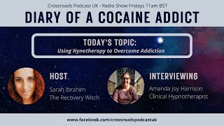 Diary of a Cocaine Addict - HYPNOTHERAPY & ADDICTION (Interview with Amanda Joy Harrison)